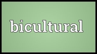 Bicultural Meaning [upl. by Notsirb]