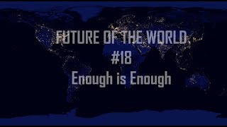 Alternate Future of the World 18 Enough is Enough [upl. by Ogdon391]