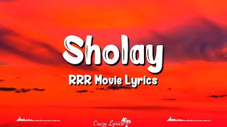 Sholay Lyrics  RRR  NTR Ram Charan Alia Bhatt Vishal Mishra Benny Dayal Sahithi [upl. by Aerdnac148]