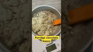 porridge al cioccolato bianco fitness bodybuilding food like motivation [upl. by Grier]