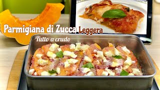 PARMIGIANA DI ZUCCA LEGGERA ricetta veloce tutto a crudo PUMPKIN PARMIGIANA [upl. by Ahseekan]