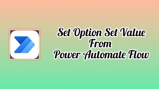 Power Automate  Set Option Set Value Using Power Automate Flow [upl. by Namolos4]