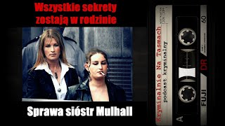 Sprawa sióstr Mulhall  podcast kryminalny  Kryminalnie Na Taśmach [upl. by Ynelram]