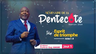 JOUR 1  ESPRIT DE TRIOMPHE  Pasteur GUY AMANI  SEMINAIRE DE PENTECOTE ACTES 18 [upl. by Stefan247]