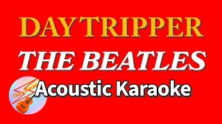 Day Tripper  The Beatles  Acoustic Karaoke [upl. by Treat]