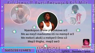 Kofi Jamar ft Kwesi Amewuga amp Kofi mole  Wombom short lyrics video [upl. by Ysdnyl811]