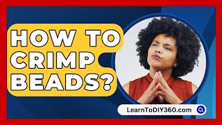 How To Crimp Beads  LearnToDIY360com [upl. by Suoivart338]