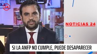 Gobierno y plazo por contratos con sitios de apuestas Si la ANFP no cumple puede desaparecer [upl. by Adelric]