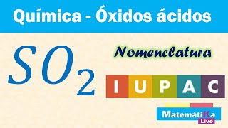 Óxidos Ácidos o Anhídridos SO2  Nomenclatura IUPAC o sistemática [upl. by Auberta]