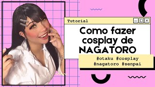 Como fazer COSPLAY DE NAGATORO  Sem gastar usando o que tem em casa [upl. by Narrad]