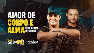 AMOR DE CORPO E ALMA  Tarcísio do Acordeon e desejodemeninaoficial CD Sai do Mêi [upl. by Frear]