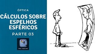 ÓPTICA 04  EXERCÍCIOS de cálculos em espelhos esféricos Parte 3 [upl. by Simona]