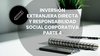 INVERSIÓN EXTRANJERA DIRECTA y RESPONSABILIDAD SOCIAL CORPORATIVA ✅ TUTORIAL Parte 4 [upl. by Sculley]