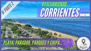 CORRIENTES ARGENTINA  Parte 2 Playas y Experiencias del Chipa [upl. by Aratal]