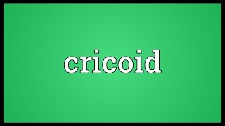 Cricoid Meaning [upl. by Lyrak]