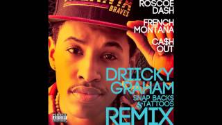 Driicky Graham quotSnap Backs amp Tattoosquot Remix feat French Montana Roscoe Dash Cah Out [upl. by Nobile]