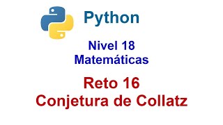 Python  Nivel 18  Reto 16  Conjetura de Collatz [upl. by Anaerb525]