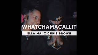 Whatchamacallit ELLA MAI Feat Chris Brown [upl. by Polard]