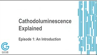 Cathodoluminescence Explained Episode 1 An Introduction [upl. by Cavil405]