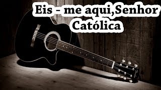 EIS ME AQUI SENHOR  MUSICA CATÓLICA CIFRA SIMPLIFICADA musicacatolica violãiiniciante [upl. by Cherri914]