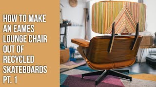 How to make an Eames Lounge Chair out of Recycled Skateboards Pt 1 [upl. by Aivul]