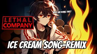 Ice cream songremix  Lethal Company [upl. by Milda]