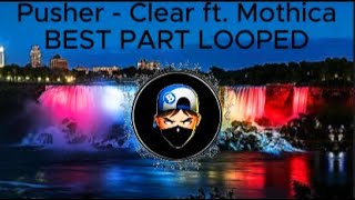 Pusher  Clear ft Mothica BEST PART LOOPED BASS BOOSTED AND REVERB [upl. by Nylhsoj]