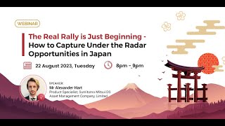 Webinar The Real Rally is Just Beginning  How to Capture Under the Radar Opportunities in Japan [upl. by Eelarual]