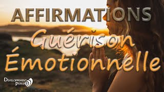 Les affirmations positives qui guérissent rapidement les émotions [upl. by Maryanna139]