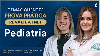 Temas quentes de Pediatria para prova prática Revalida INEP com Dra Mariana Pegoraro e Thamyres [upl. by Hansel]