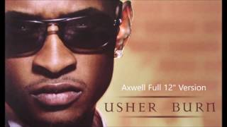 Usher  Burn Axwell Full 12quot Version UNCUT [upl. by Eseneg]