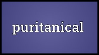 Puritanical Meaning [upl. by Sheena]