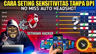 100 AIM CHEATER⚙️🔥CARA SETTING SENSITIVITAS TANPA DPI AUTO HS 2024 [upl. by Ttelrahc]