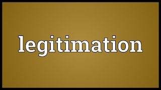 Legitimation Meaning [upl. by Gregson]