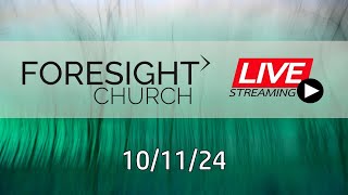 FORESIGHT CHURCH Recorded  10112024 onlinechurch [upl. by Walter58]