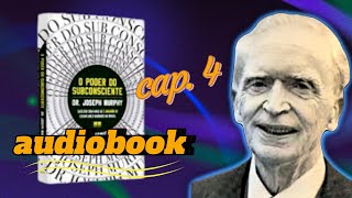 O PODER DO SUBCONCIENTE  CAPÍTULO 4  JOSEPH MURPHY o Poder Curador ao Longo da Históriaquot [upl. by Prosperus636]