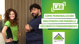 Come personalizzare una stanza con i pannelli fonoassorbenti  Leroy Merlin Lab [upl. by Nohj]