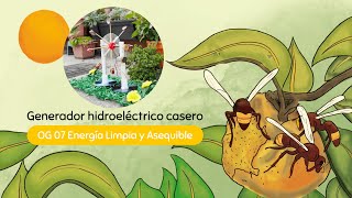 Generador hidroeléctrico casero ⚡🌊  OG 07 Energía Limpia y Asequible [upl. by Nero152]