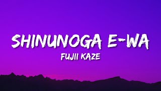 Fujii Kaze  Shinunoga EWa Lyrics [upl. by Riobard994]