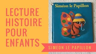 Siméon le Papillon  Lecture pour enfants [upl. by Iat]