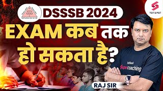 DSSSB Vacancy 2024 Exam Kab Tak Hoga  DSSSB Exam Date 2024  DSSSB Exam Latest News  Raj Sir [upl. by Nyrhtak]