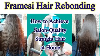 Framesi Hair Rebonding  StepbyStep Guide How to Achieve SalonQuality Straight Hair at Home [upl. by Ille]