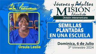 Misionero Adventista Dominica Sábado 6 de Julio 2024  SEMILLAS PLANTADAS EN LA ESCUELA [upl. by Scrivens]