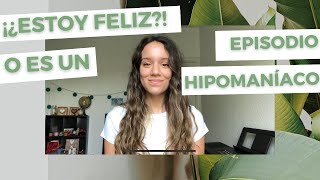 CÓMO SÉ la diferencia entre un EPISODIO HIPOMANÍACO y FELICIDAD [upl. by Romilly281]