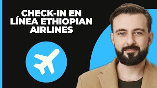 Cómo Hacer CheckIn en Línea con Ethiopian Airlines 2024 [upl. by Sufur213]