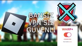 VPNSİZ BANSIZ GÜVENİRLİ ROBLOXA GİRİŞ NASIL YAPILIR WARP [upl. by Hasina96]