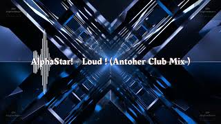 AlphaStar  Loud  Antoher Club Mix [upl. by Cary]