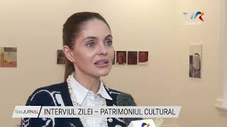 INTERVIUL ZILEI – PATRIMONIUL CULTURAL [upl. by Bondie234]