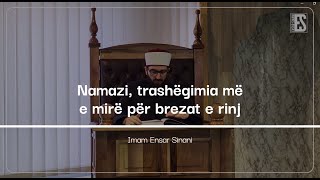 Namazi  Trashëgimia më e mirë  Imam Ensar Sinani [upl. by Acisseg]