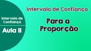 11  Intervalo de Confiança para a Proporção Populacional [upl. by Lsil]